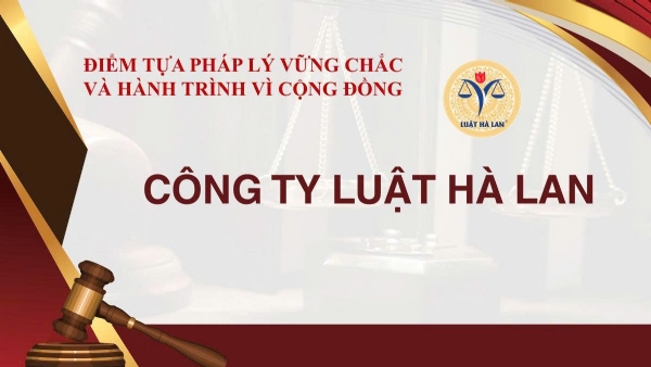 Công ty Luật Hà Lan – Điểm tựa pháp lý vững chắc và hành trình vì cộng đồng